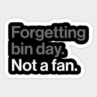 Forgetting Bin Day, Not a Fan - Funny British Everyday Joke Sticker